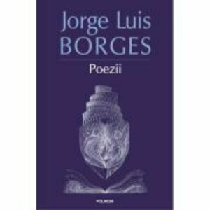 Poezii (editia 2023) - Jorge Luis Borges imagine
