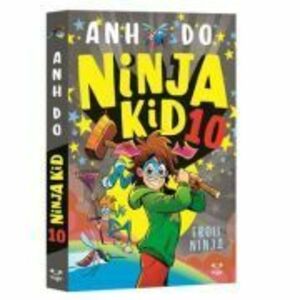 Ninja Kid 10. Eroii ninja - Anh Do imagine