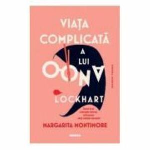 Viata complicata a lui Oona Lockhart - Margarita Montimore imagine