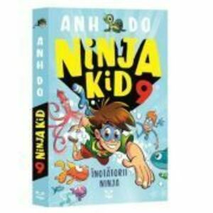 Ninja Kid 9. Inotatorii ninja - Anh Do imagine