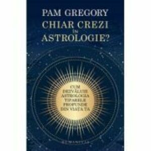 Chiar crezi in astrologie? - Pam Gregory imagine