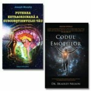 Codul emotiilor - Dr. Bradley Nelson si Puterea extraordinara a subconstientului tau - Joseph Murphy imagine