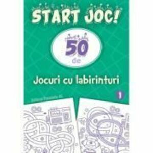START JOC! 50 de jocuri cu labirinturi. Volumul 1 imagine