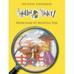 Agatha Mistery, volumul 11. Răzbunare pe Muntele Fuji - Sir Steve Stevenson imagine