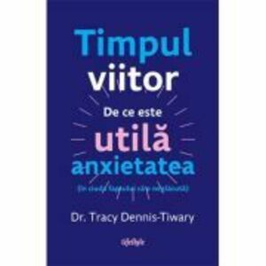 Timpul viitor - Dr. Tracy Dennis-Tiwary imagine