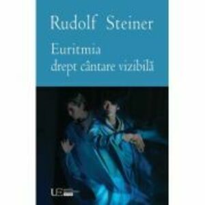 Euritmia drept cantare vizibila - Rudolf Steiner imagine