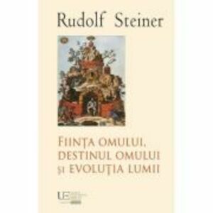 Fiinta omului, destinul omului si evolutia lumii - Rudolf Steiner imagine