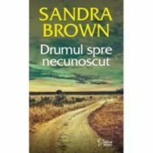Drumul spre necunoscut (vol. 2) - Sandra Brown imagine
