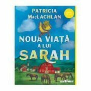 Noua viata a lui Sarah - Patricia MacLachlan imagine