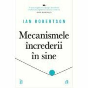 Mecanismele increderii in sine - Ian Robertson imagine
