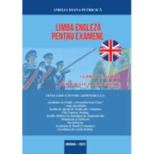 Limba engleza pentru examene. Grile tematice, explicate si comentate pentru admiterea la Academia de Politie - Amelia Ioana Petricica imagine