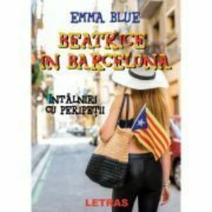 Beatrice in Barcelona - Intalniri cu peripetii - Emma Blue imagine