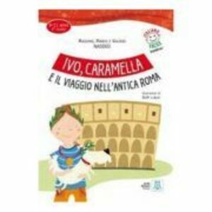 Ivo, Caramella e il viaggio nell’antica Roma, libro + audio online imagine