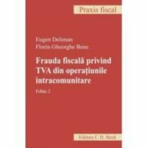 Frauda fiscala privind TVA din operatiunile intracomunitare. Editia 2 - Eugen Deliman imagine
