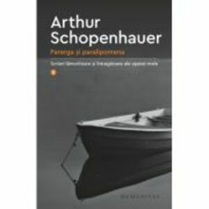 Parerga si paralipomena - Arthur Schopenhauer imagine