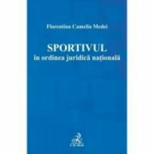 Sportivul in ordinea juridica nationala - Florentina Camelia Medei imagine