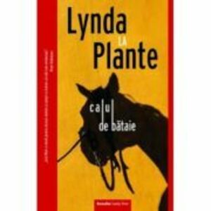 Calul de bataie - Lynda la Plante imagine