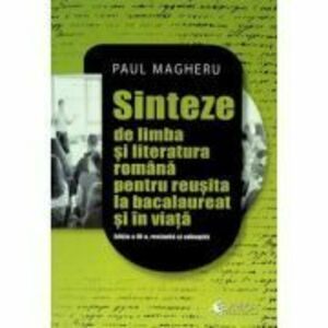 Sinteze de limba si literatura romana pentru reusita la bacalaureat si in viata - Paul Magheru imagine