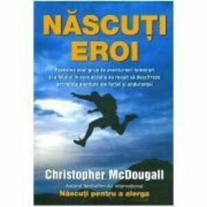 Nascuti Eroi - Christopher McDougall imagine
