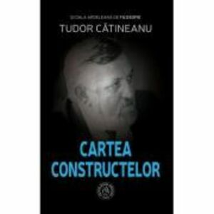 Cartea Constructelor - Tudor Catineanu imagine