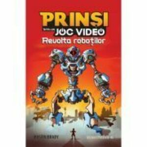 Prinsi intr-un joc video: Revolta robotilor (3) - Dustin Brady, Jesse Brady imagine