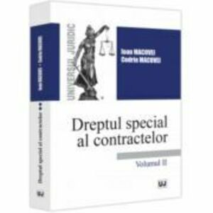 Dreptul special al contractelor. Volumul 2 - Ioan Macovei, Codrin Macovei imagine