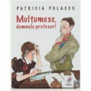 Multumesc, domnule profesor - Patricia Polacco imagine