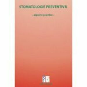 Stomatologie preventiva. Aspecte practice - Roxana Ranga imagine