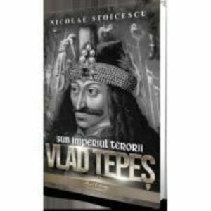 Vlad Tepes. Sub imperiul terorii - Nicolae Stoicescu imagine