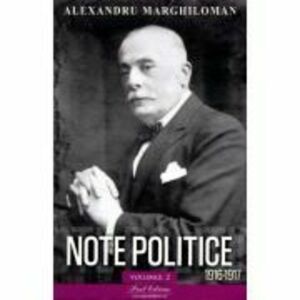 Note politice vol. 2. 1916-1917 - Alexandru Marghiloman imagine
