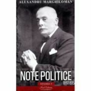 Note politice vol. 1. 1897- 1915 - Alexandru Marghiloman imagine