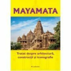 Mayamata. Tratat despre arhitectura, constructii si iconografie imagine