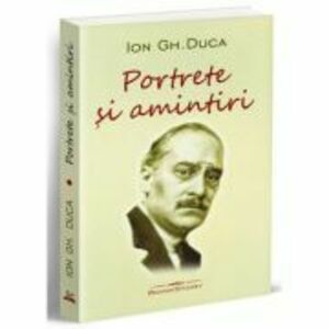 Portrete si amintiri - Ion Gheorghe Duca imagine