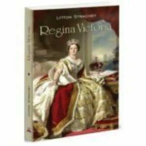 Regina Victoria - Lytton Strachey imagine