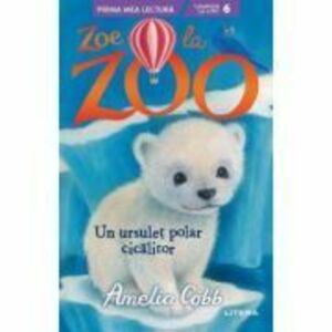 Zoe la Zoo. Un ursulet polar cicalitor (Nivelul 6) - Amelia Cobb imagine