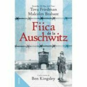 Fiica de la Auschwitz - Tova Friedman, Malcolm Brabant imagine