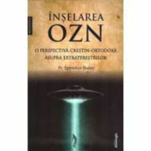 Inselarea OZN, o perspectiva crestin-ortodoxa asupra extraterestrilor - Spyridon Bailey imagine