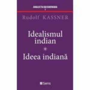 Idealismul Indian - Ideea Indiana - Rudolf Kassner imagine