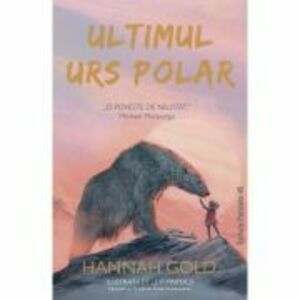 Ultimul urs polar - Hannah Gold, Levi Pinfold imagine