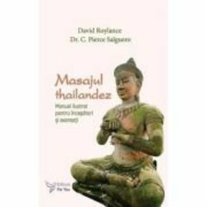 Masajul thailandez. Manual ilustrat pentru incepatori si avansati - C. Pierce Salguero imagine