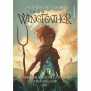 Saga Wingfeather - Cartea 1: Pe marginea Intunecatei Mari a Intunecimii - Andrew Peterson imagine