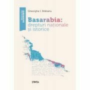 Basarabia: drepturi nationale si istorice - Gheorghe I. Bratianu imagine