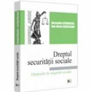 Dreptul securitatii sociale. Drepturile de asigurari sociale - Alexandru Athanasiu, Ana-Maria Vlasceanu imagine