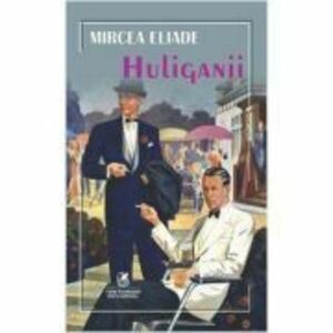 Huliganii - Mircea Eliade imagine