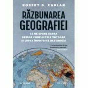 Razbunarea geografiei - Robert D. Kaplan imagine