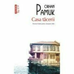 Casa tacerii (editie de buzunar) - Orhan Pamuk imagine