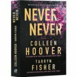 Never, never. Nu uita sa-ti aduci aminte de mine - Colleen Hoover, Tarryn Fisher imagine