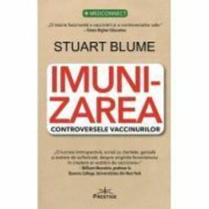 Imunizarea. Controversele vaccinurilor - Stuart Blume imagine