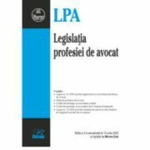 Legislatia profesiei de avocat. Editia a 3-a actualizata la 12 iunie 2023 - Mircea Dub imagine