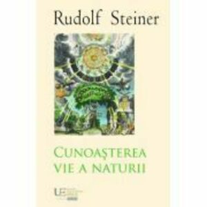 Cunoasterea vie a naturii - Rudolf Steiner imagine